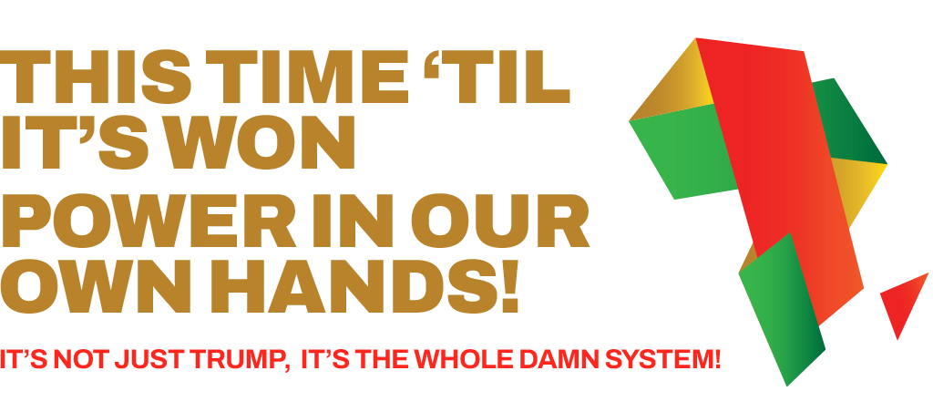 This Time Til It's Won - Power in Our Own Hands! It's Not Just Trump, It's the Whole Damn System!